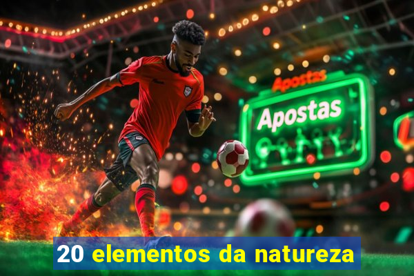 20 elementos da natureza